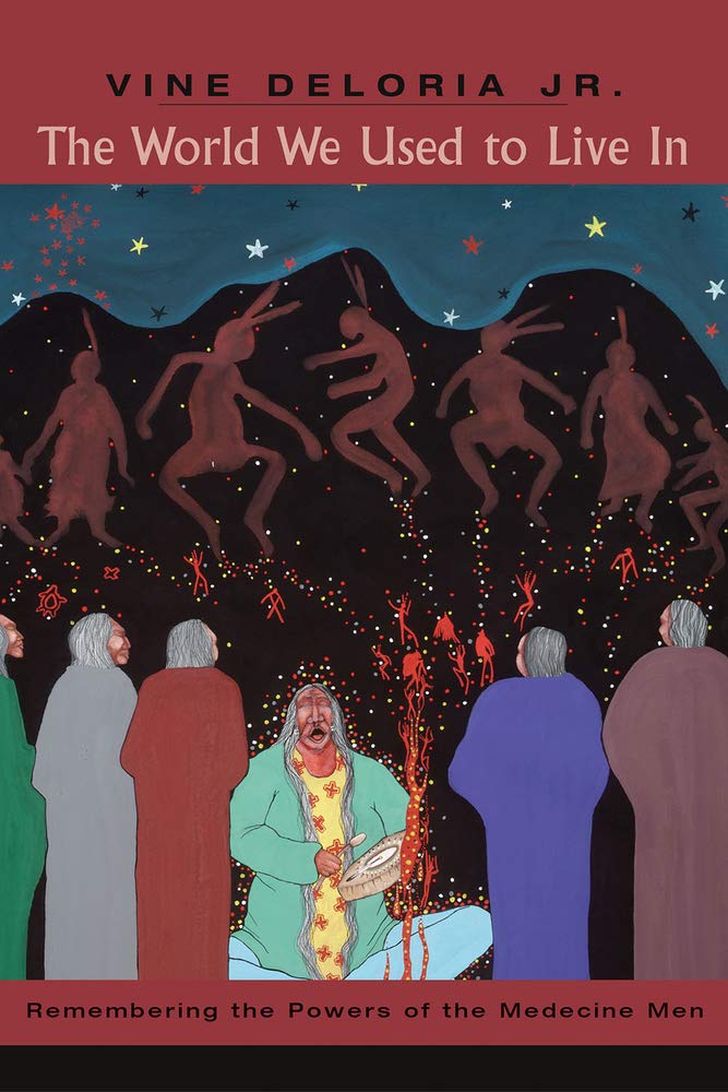 The World We Used to Live In: Remembering the Powers of the Medicine Men - Guaní Press