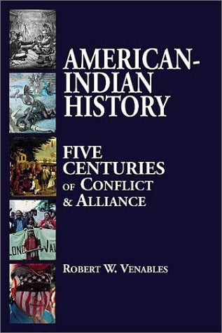 American Indian History: Five Centuries of Conflict & Alliance