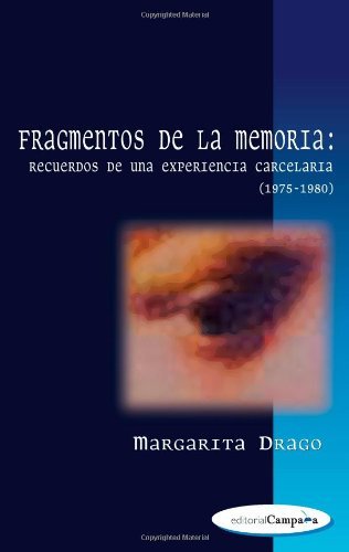 Fragmentos de la memoria: Recuerdos de una experiencia carcelaria (1975-1980) (Spanish Edition)